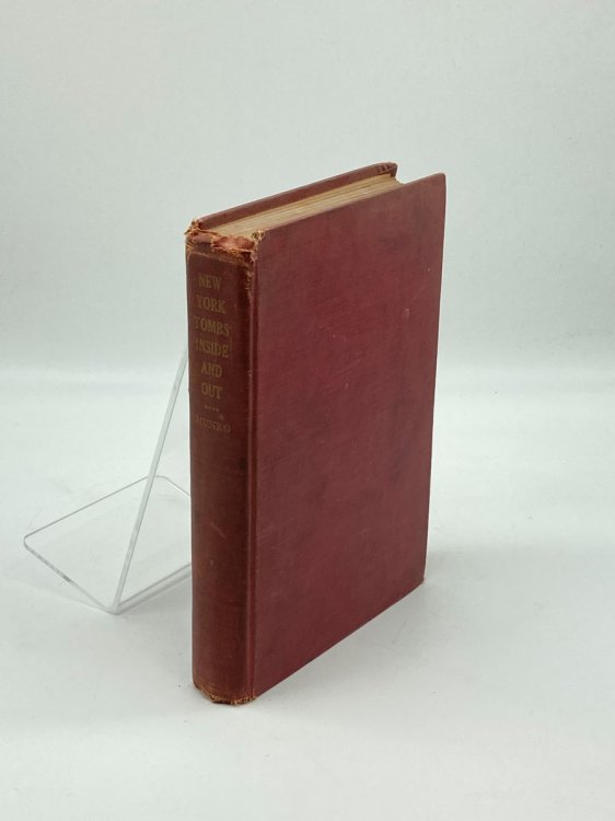 The New York Tombs, Inside and Out! Scenes and Reminiscences Coming Down to the Present--A Story Stranger Than Fiction, with an Historic Account of America's Most Famous Prison by John Josiah Monro by John Josiah Monro