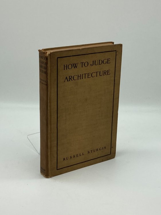How to Judge Architecture a Popular Guide to the Appreciation of Buildings