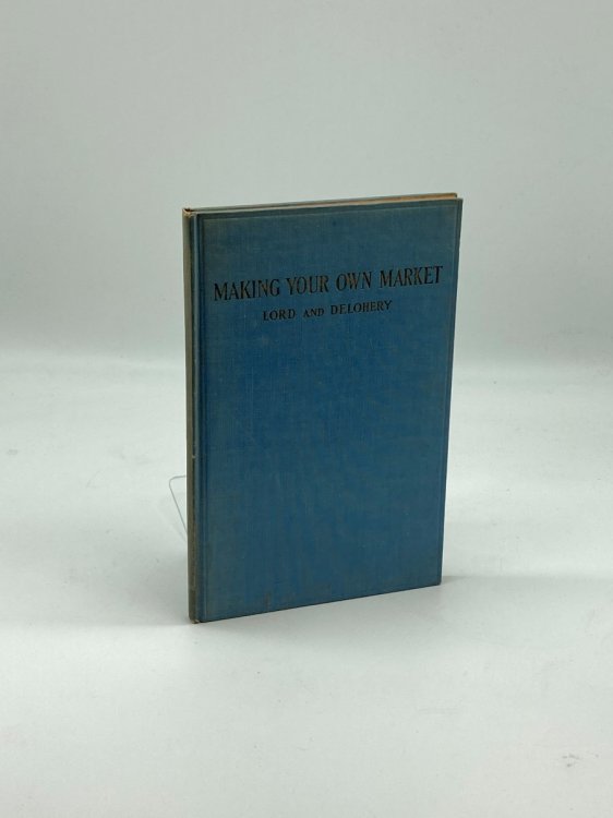 Making Your Own Market A Handbook of Experience