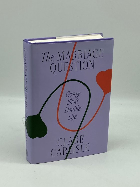 The Marriage Question George Eliot's Double Life