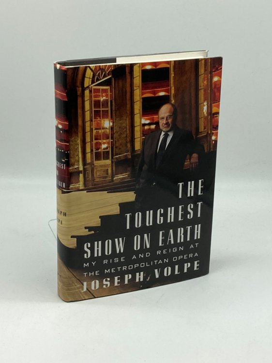 The Toughest Show on Earth My Rise and Reign At the Metropolitan Opera