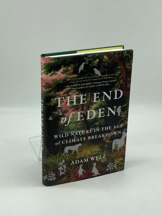 The End of Eden Wild Nature in the Age of Climate Breakdown