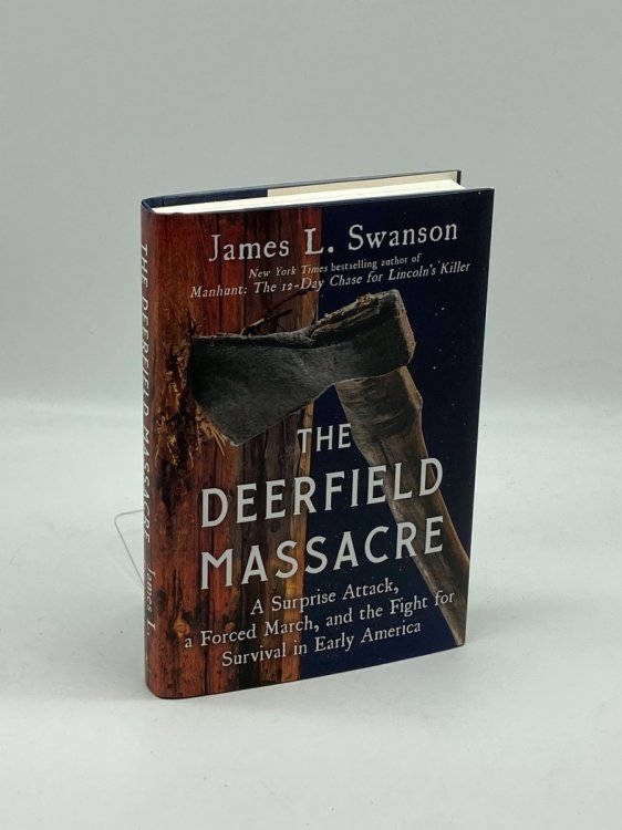 The Deerfield Massacre A Surprise Attack, a Forced March, and the Fight for Survival in Early America