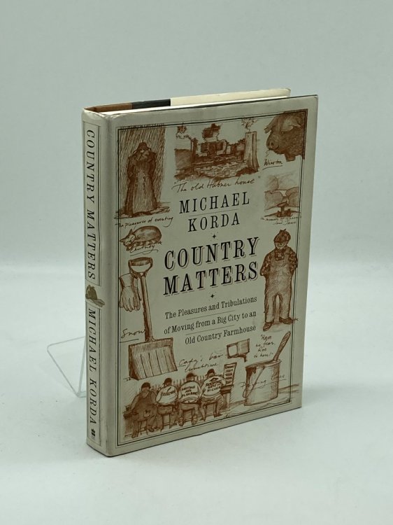 Country Matters The Pleasures and Tribulations of Moving from a Big City to an Old Country Farmhouse