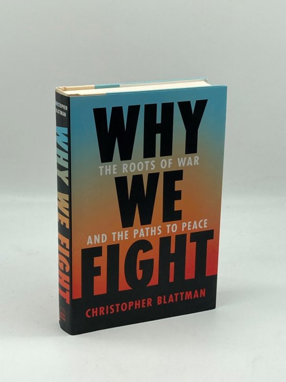 Why We Fight The Roots of War and the Paths to Peace