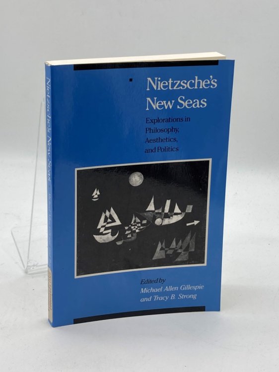 Nietzsche's New Seas Explorations in Philosophy, Aesthetics, and Politics