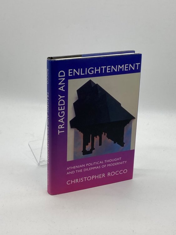 Tragedy and Enlightenment Athenian Political Thought and the Dilemmas of Modernity
