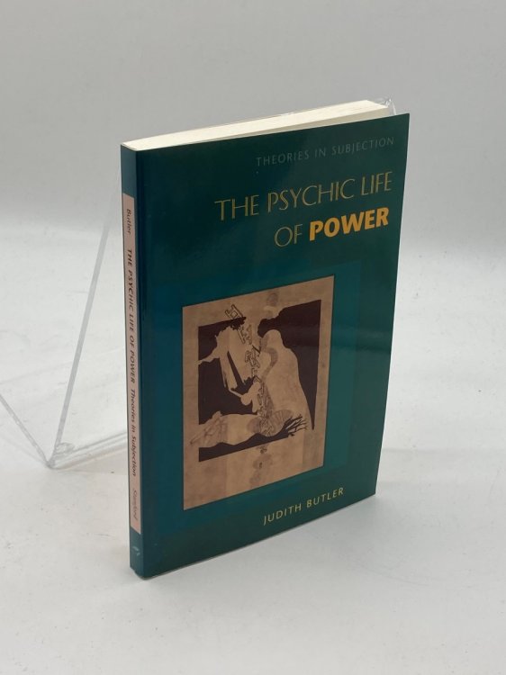 The Psychic Life of Power Theories in Subjection