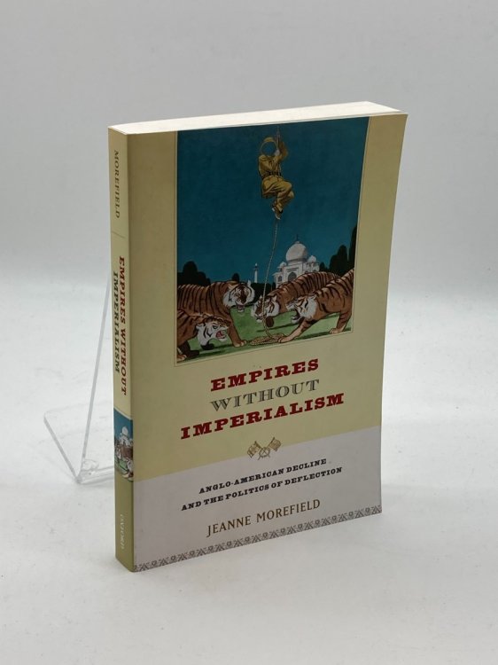 Image for Empires Without Imperialism Anglo-American Decline and the Politics of Deflection Empires Without Imperialism Anglo-American Decline and the Politics of Deflection