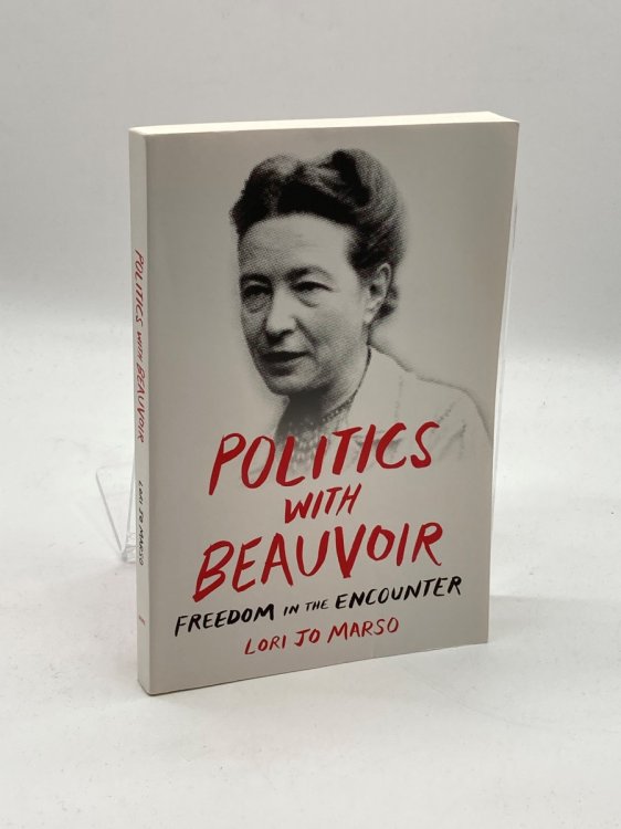 Image for Politics with Beauvoir Freedom in the Encounter Politics with Beauvoir Freedom in the Encounter