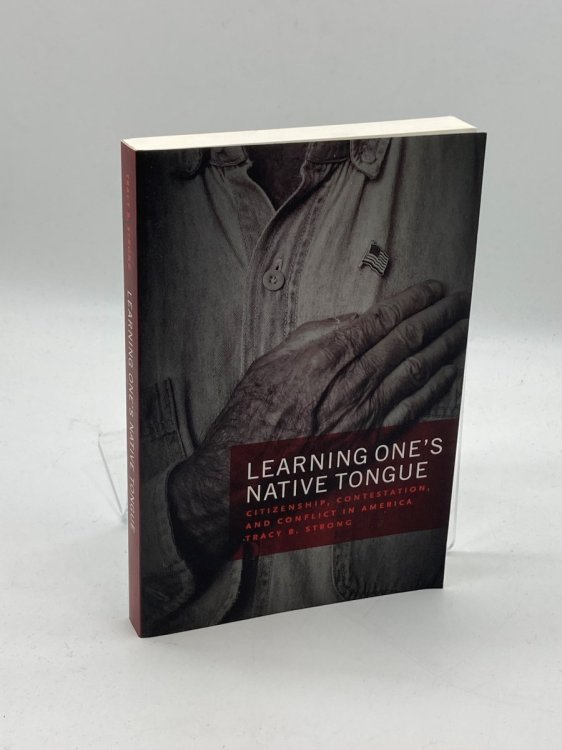 Image for Learning One's Native Tongue Citizenship, Contestation, and Conflict in America Learning One's Native Tongue Citizenship, Contestation, and Conflict in America