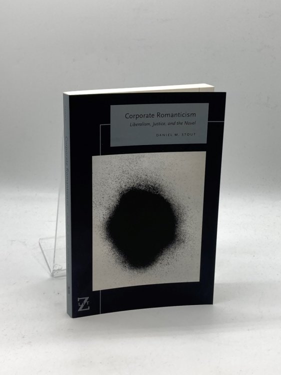 Image for Corporate Romanticism Liberalism, Justice, and the Novel Corporate Romanticism Liberalism, Justice, and the Novel