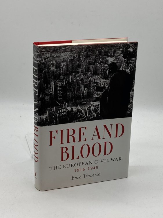 Fire and Blood The European Civil War, 1914-1945