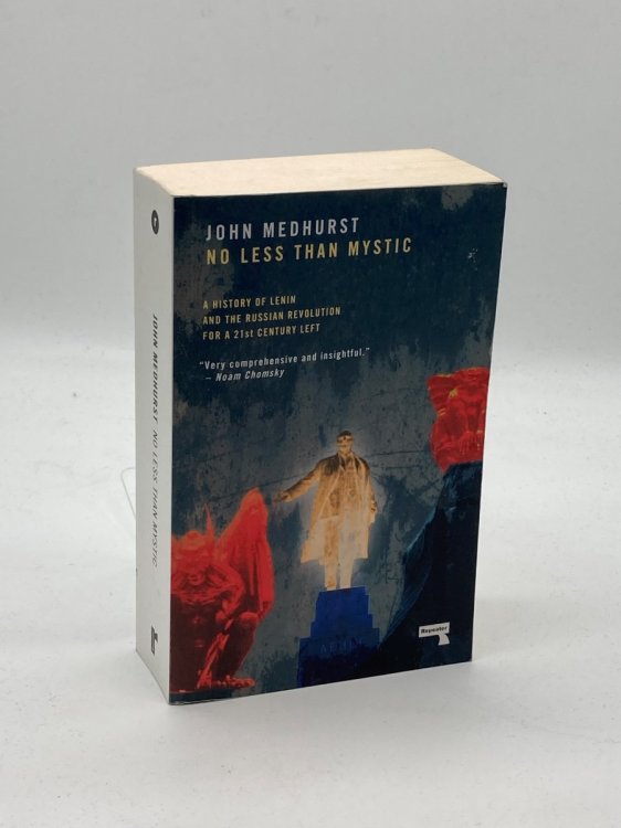 No Less Than Mystic A History of Lenin and the Russian Revolution for a 21St-Century Left