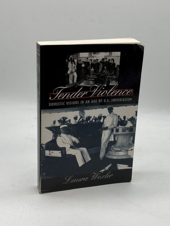 Tender Violence Domestic Visions in an Age of U. S. Imperialism