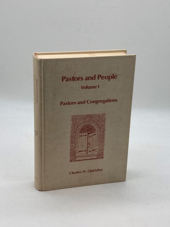 Pastors and People German Luthern and Reformed Churches in the Pennsylvania Field, 1717--1793 VOLUME I Pastors and Congregations