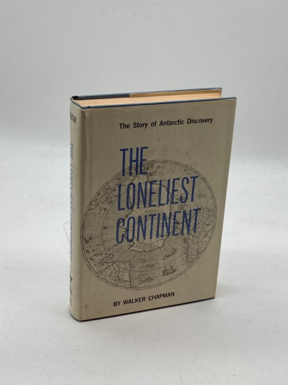 Image for The Loneliest Continent The Story of Antarctic Discovery The Loneliest Continent The Story of Antarctic Discovery