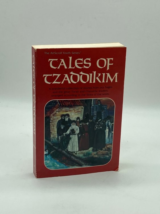 Tales of Tzaddikim A Wonderful Collection of Stories from Our Sages and the Great Torah and Chassidic Leaders