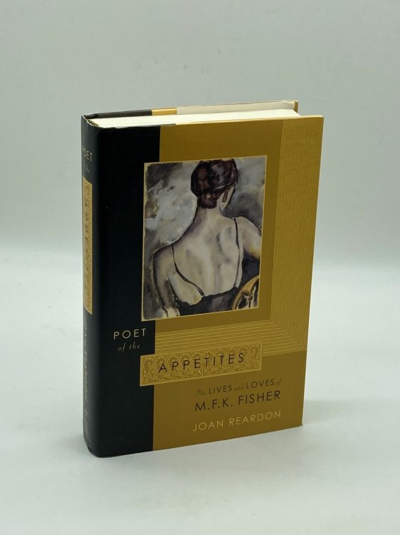 Poet of the Appetites The Lives and Loves of M. F. K. Fisher
