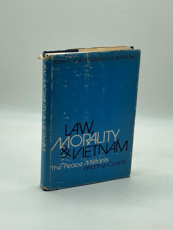 Law, Morality, and Vietnam The Peace Militants and the Courts