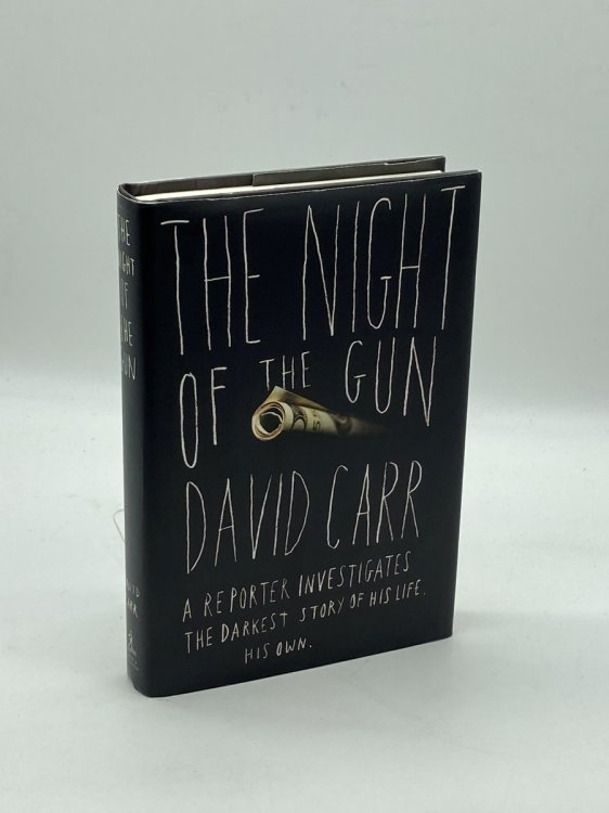 The Night of the Gun A Reporter Investigates the Darkest Story of His Life--His Own