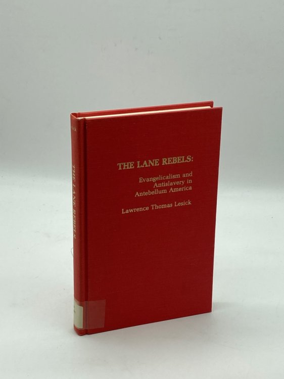 The Lane Rebels Evangelicalism and Antislavery in Antebellum America
