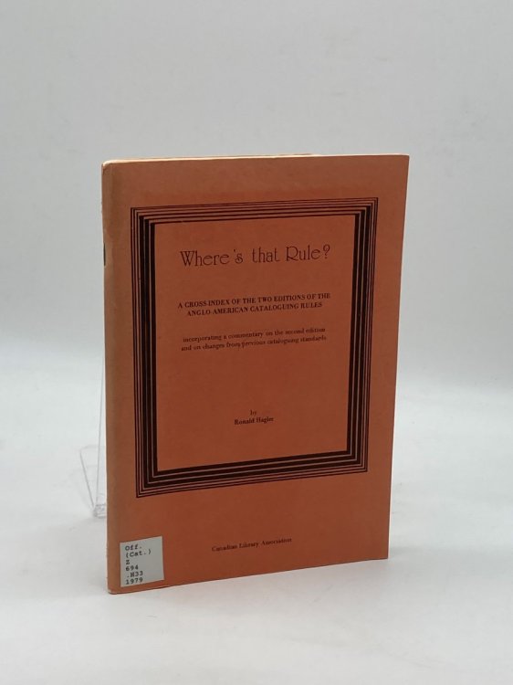 Where's That Rule A Cross-Index of the Two Editions of the Anglo-American Cataloguing Rules : Incorporating a Commentary on the Second Edition and on Changes from Previous Cataloguing Standards