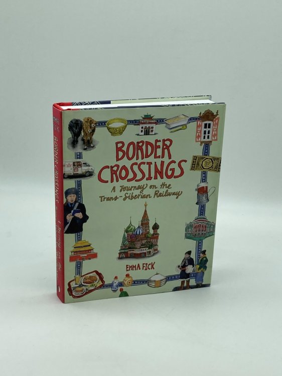 Border Crossings A Journey on the Trans-Siberian Railway