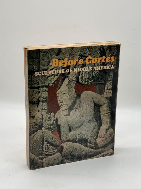 Before Cortes, Sculpture of Middle America; A Centennial Exhibition At the Metropolitan Museum of Art from September 30, 1970 through January 3, 1971