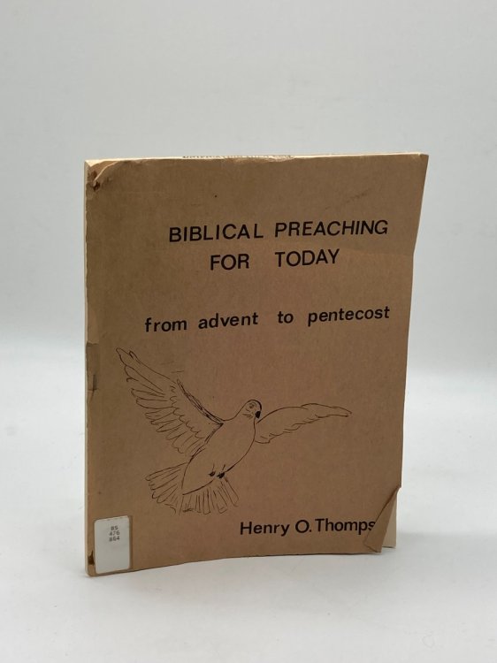 Biblical Preaching for Today From Advent to Pentecost