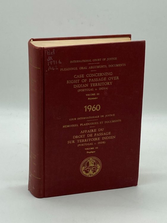 Case Concerning Right of Passage Over Indian Territory (Portugal v. India) Volume 3 Pleadsings, Oral Arguments, Documents