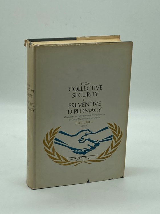 From Collective Security to Preventive Diplomacy; Readings in International Organization and the Maintenance of Peace.