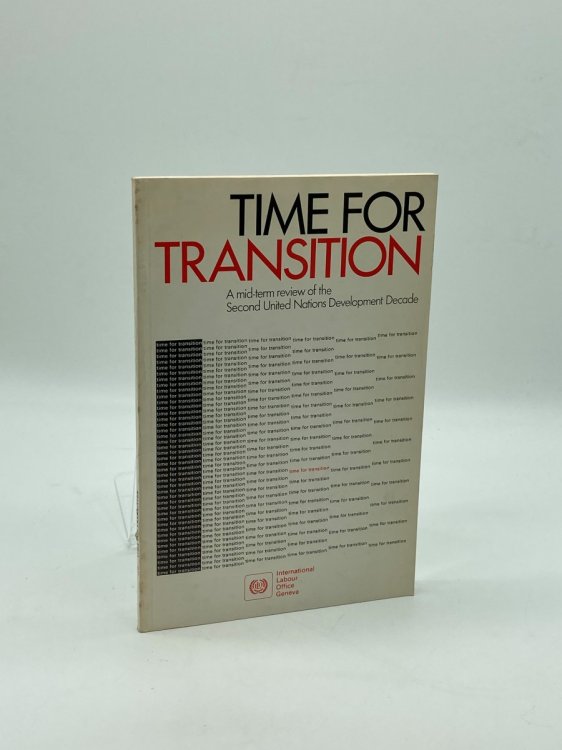 Time for Transition A Mid-Term Review of Progress in Attaining the Employment and Income Distribution Objectives of the Second United Nations Development Decade