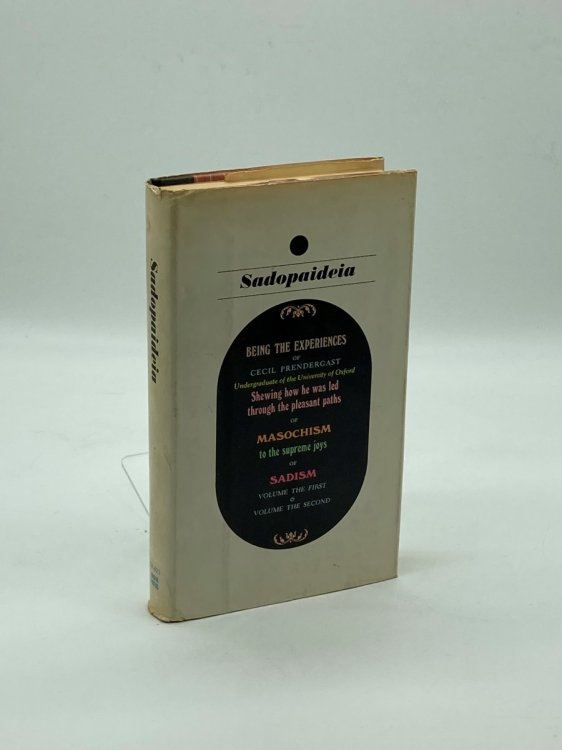 Sadopaideia Being the Experiences of Cecil Prendergast Undergraduate of the University of Oxford Showing How He Was Led through the Pleasant Paths O