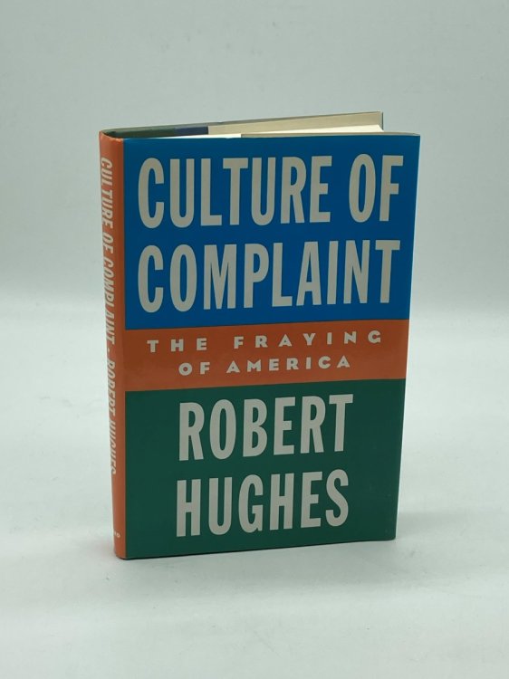 Culture of Complaint The Fraying of America