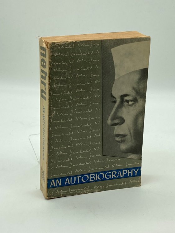 Jawaharlal Nehru - An Autobiography With Musings on Recent Events in India