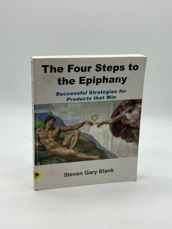 The Four Steps to the Epiphany Successful Strategies for Products That Win