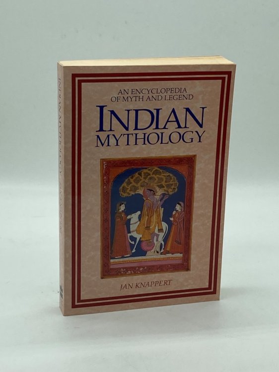 Indian Mythology An Encyclopedia of Myth and Legend