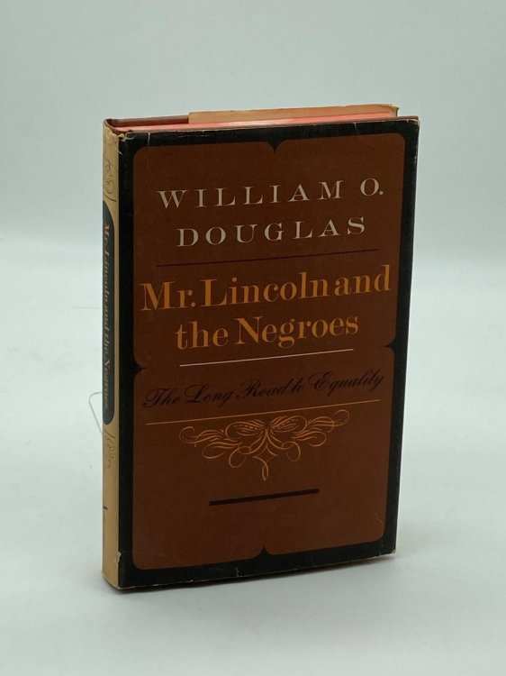 Mr. Lincoln and the Negroes The Long Road to Equality