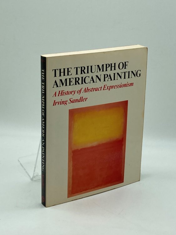 The Triumph of American Painting A History of Abstract Expressionism