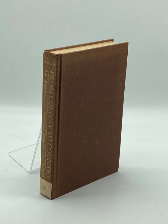 From Colony to Country The Revolution in American Thought, 1750-1820
