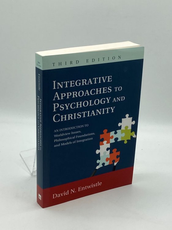 Integrative Approaches to Psychology and Christianity, 3Rd Edition An Introduction to Worldview Issues, Philosophical Foundations, and Models of Integraiton