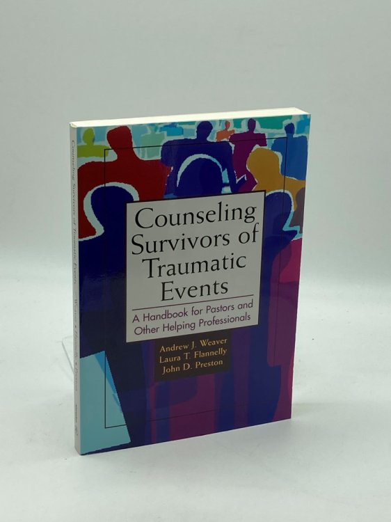 Counseling Survivors of Traumatic Events A Handbook for Pastors and Other Helping Professionals