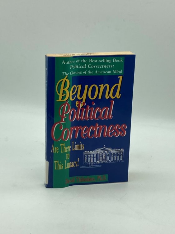 Beyond Political Correctness Are There Limits to This Lunacy