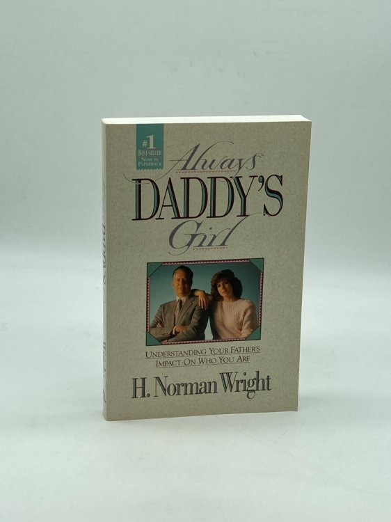 Always Daddy's Girl Understanding Your Fathers Impact on Who You Are