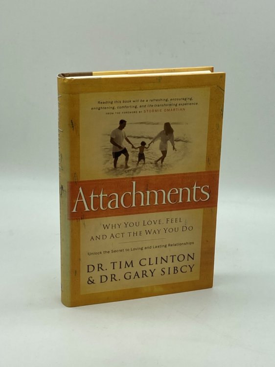 Attachments Why You Love, Feel, and ACT the Way You Do: Unlock the Secret to Loving and Lasting Relationships