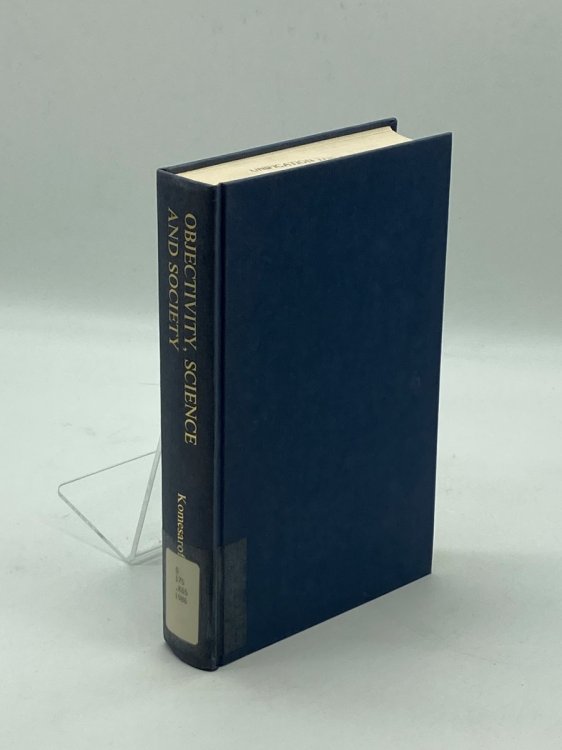 Objectivity, Science, and Society Interpreting Nature and Society in the Age of the Crisis of Science