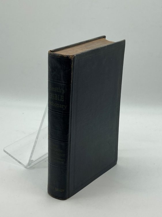 Smith's Bible Dictionary Comprising Antiquities, Biography, Geography, Natural History, Archaeology and Literature