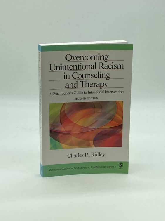 Overcoming Unintentional Racism in Counseling and Therapy A Practitioner'S Guide to Intentional Intervention