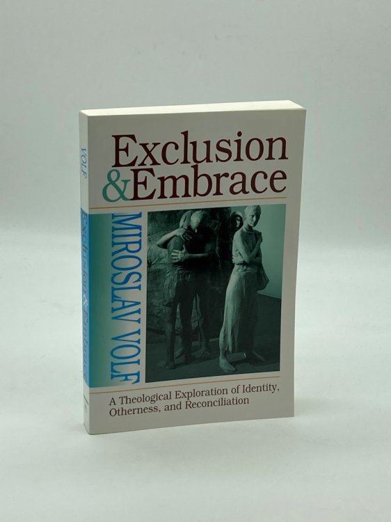 Exclusion and Embrace A Theological Exploration of Identity, Otherness, and Reconciliation